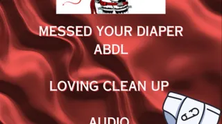Messed your diaper, let Mistress clean you up ABDL audio