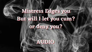 Edging that cock, but will you be allowed to cum? AUDIO