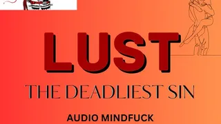 Lust, the deadliest sin Audio Mindfuck with Mistess Deville