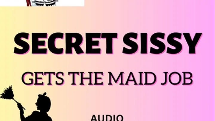 Secret Sissy gets the maid job with clean-up duties Audio