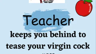 Teacher keeps you back after class to tease your virgin cock Audio with Mistress Deville