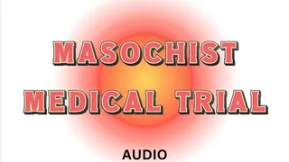 Masochist medical trial, how much of a lsit for pain are you? Audio