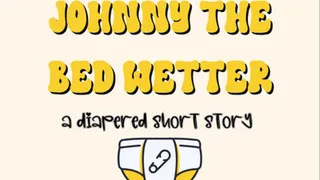 Johnny the wetter, an ABDL short story Audio