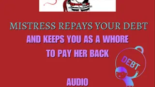 Mistress buys your debt so you now owe her! Made to work as a slut! Audio