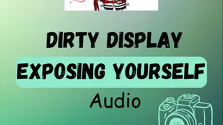 Exposing yourself for others to see Audio
