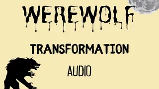 Werewolf transformation experience audio