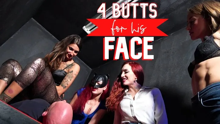 4 butts for his face