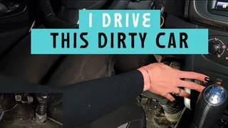 I drive this dirty car