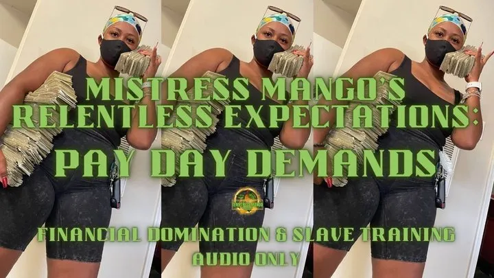 Mistress Mango's Relentless Financial Domination Expectations: Pay Day Demands