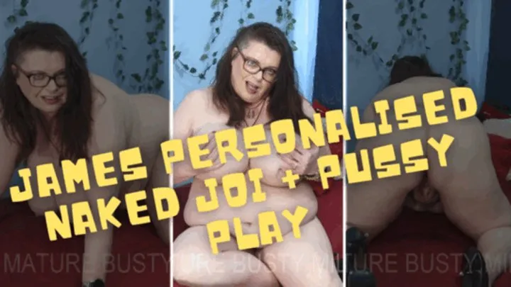 James Personalised Naked JOI Custom with Pussy Play