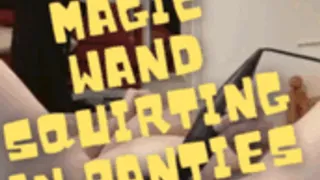 Magic Wand Squirting in Panties