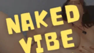 Naked Vibe Squirting Play