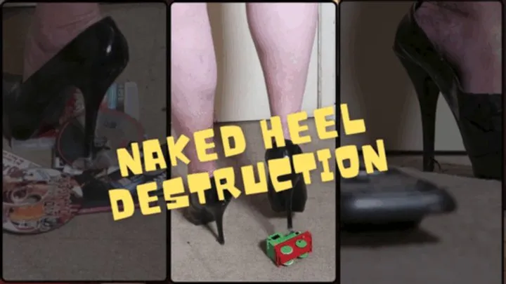 Naked Heel Destruction