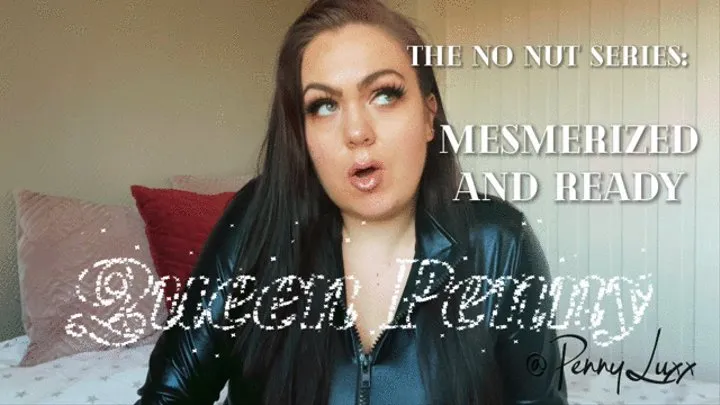 The no nut series: Mesmerized and ready