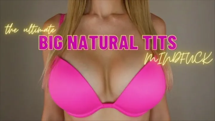 THE ULTIMATE NATURAL BIG TIT MINDFUCK