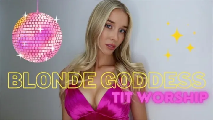 BLONDE GODDESS TIT WORSHIP