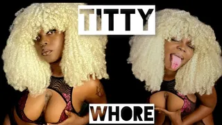 Titty whore