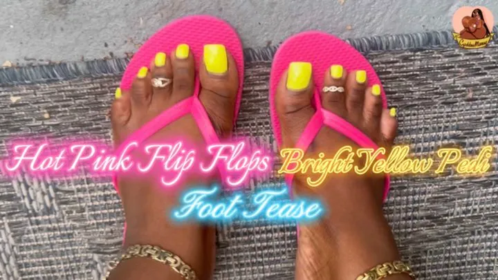 HOT PINK FLIP FLOPS BRIGHT YELLOW PEDI FOOT TEASE BY GODDESSMONAY