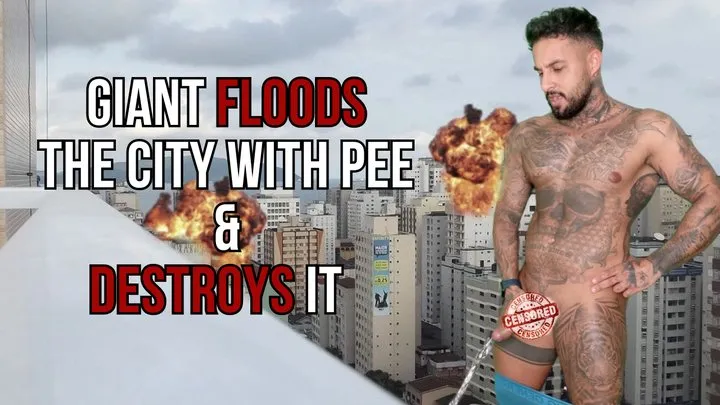 Giant grows, destroys and floods the city with his pee - Lalo Cortez