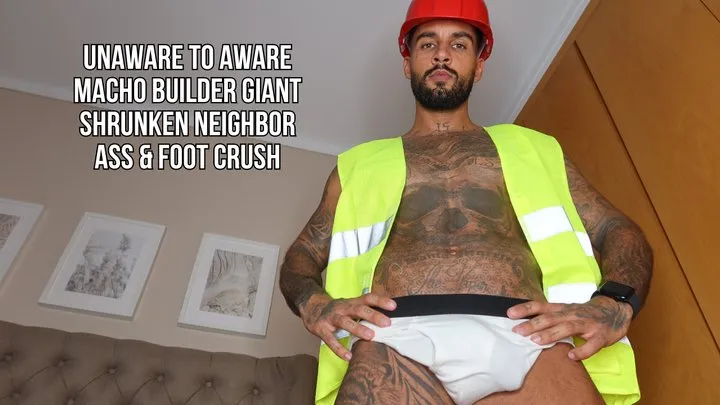 Unaware to aware giant builder neighbour ass and foot crush - Lalo Cortez