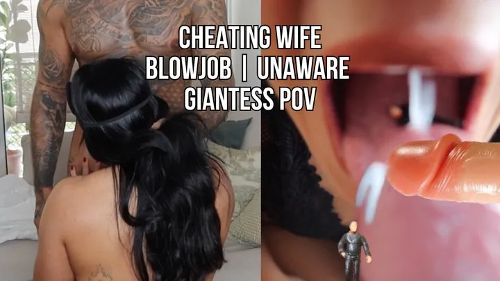 Cheating wife blowjob | Unaware giantess POV - Lalo Cortez and Vanessa