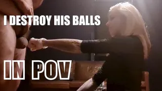 I destroy his balls in POV