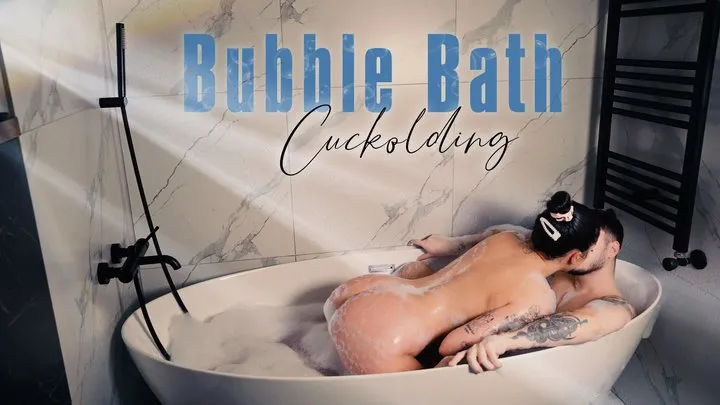 Bubble Bath Cuckolding