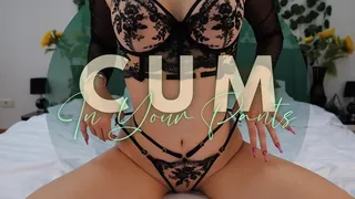 Cum In Your Pants