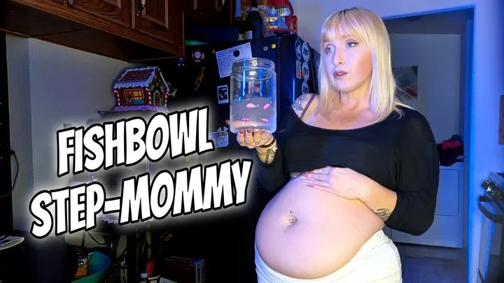 Fishbowl Step-Mommy