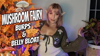 Mushroom Fairy Burps and Belly Bloat