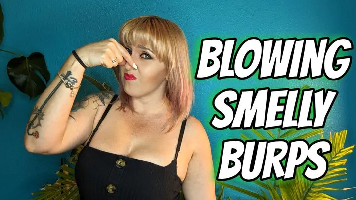 Blowing Smelly Burps