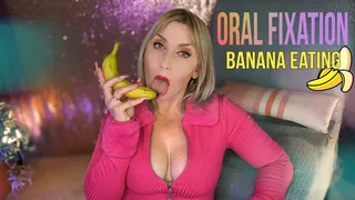Oral Fixation | Banana Eating