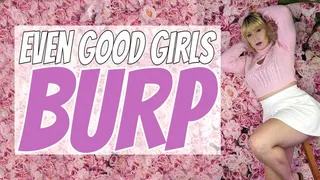 Even Good Girls Burp