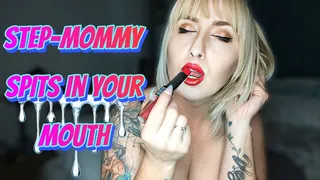 Step-Mommy Spits in Your Mouth