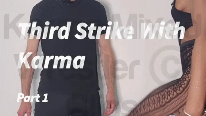 Third Strike With Karma - Part 1