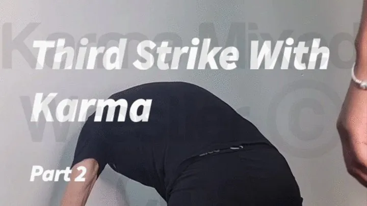 Third Strike With Karma - Part 2