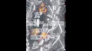 TOPLESS MIXED BOXING CHOCOLATE VS BBW DESTROYER