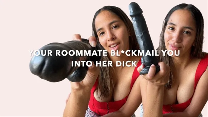 Your roommate bl@ckmails you into her dick