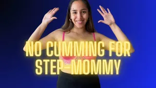 NO CUMMING FOR STEP-MOMMY