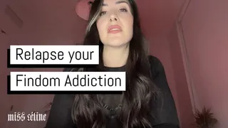 Relapse your Findom Addiction