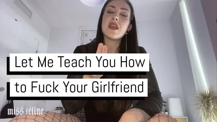 Let Me Teach You How to Fuck Your Girlfriend - Cuckold Humiliation