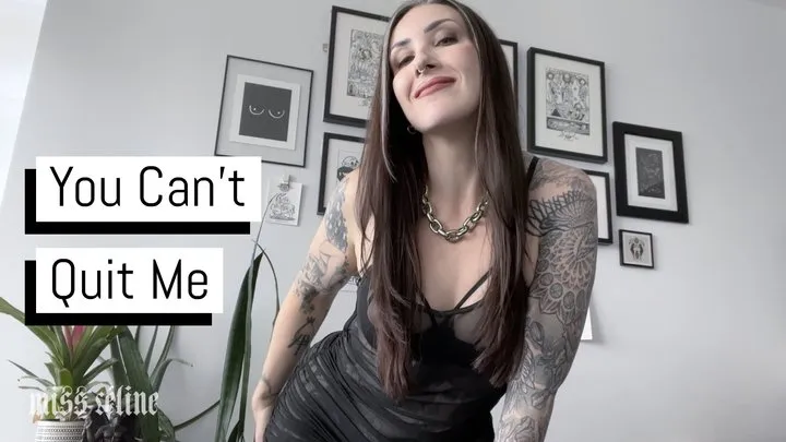 You Can't Quit Me | FemDom Addiction