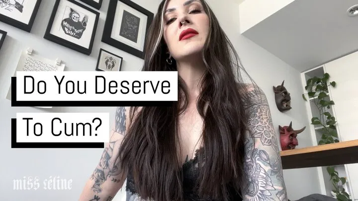 Do You Deserve To Cum?
