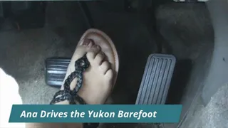 Ana Drives the Yukon Barefoot