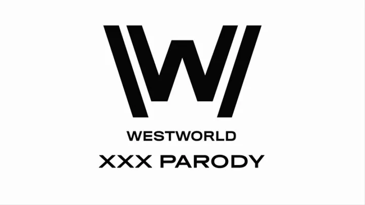 WESTWORLD XXX PARODY