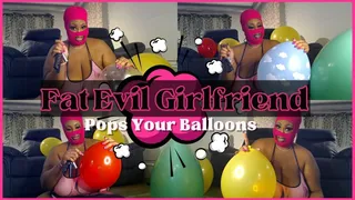 Fat Evil Girlfriend Pops Your Balloons With Her House Keys