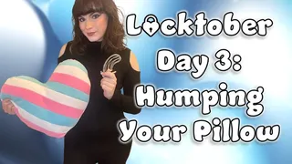 Humping your Pillow Locktober Day 3