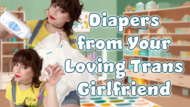 Diapers from Your Loving Trans Girlfriend