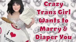 Crazy Trans Step Mommy Wants to Marry AND Diaper You
