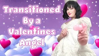 Transitioned by a Valentines Angel
